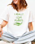 I Really Love Plants | Tee