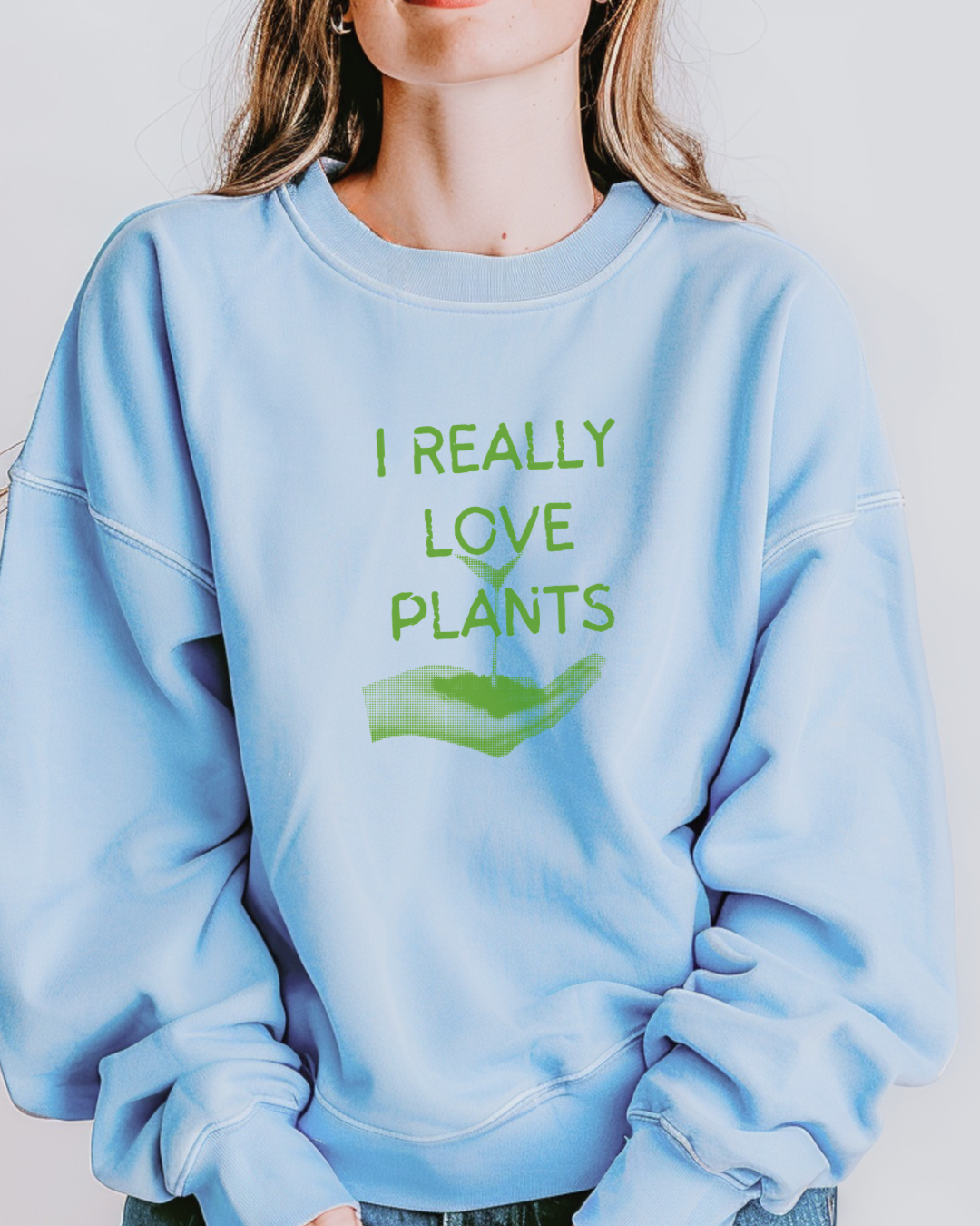 I Really Love Plants | Crewneck