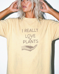 I Really Love Plants | Tee